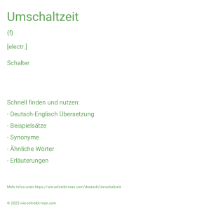 Wie schreibt man Umschaltzeit? Bedeutung, Synonym, Antonym & Zitate.