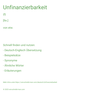Wie schreibt man Unfinanzierbarkeit? Bedeutung, Synonym, Antonym & Zitate.