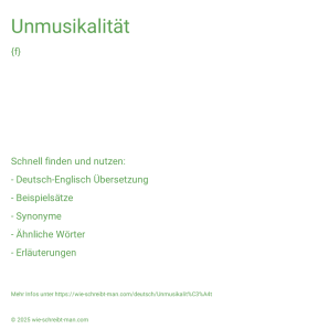 Wie schreibt man Unmusikalität? Bedeutung, Synonym, Antonym & Zitate.