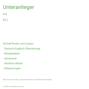 Wie schreibt man Unteranlieger? Bedeutung, Synonym, Antonym & Zitate.