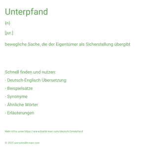 Wie schreibt man Unterpfand? Bedeutung, Synonym, Antonym & Zitate.