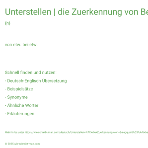 Wie schreibt man Unterstellen | die Zuerkennung von Belegqualität bei biblischen Texten? Bedeutung, Synonym, Antonym & Zitate.