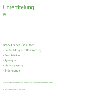 Wie schreibt man Untertitelung? Bedeutung, Synonym, Antonym & Zitate.