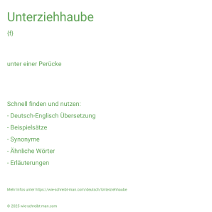 Wie schreibt man Unterziehhaube? Bedeutung, Synonym, Antonym & Zitate.