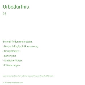 Wie schreibt man Urbedürfnis? Bedeutung, Synonym, Antonym & Zitate.