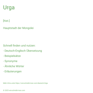 Wie schreibt man Urga? Bedeutung, Synonym, Antonym & Zitate.