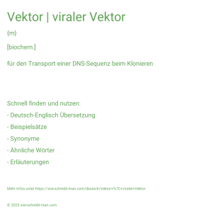 Wie schreibt man Vektor | viraler Vektor? Bedeutung, Synonym, Antonym & Zitate.