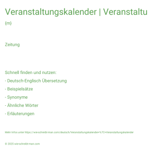 Wie schreibt man Veranstaltungskalender | Veranstaltungskalender? Bedeutung, Synonym, Antonym & Zitate.