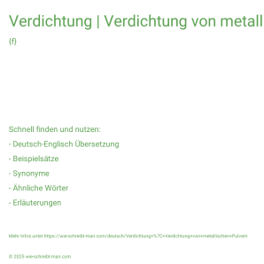 Wie schreibt man Verdichtung | Verdichtung von metallischen Pulvern? Bedeutung, Synonym, Antonym & Zitate.