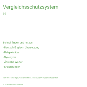 Wie schreibt man Vergleichsschutzsystem? Bedeutung, Synonym, Antonym & Zitate.