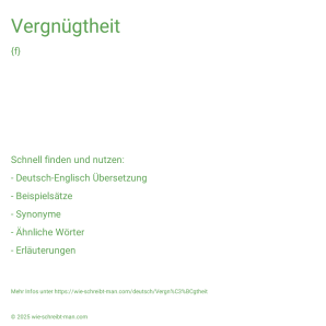 Wie schreibt man Vergnügtheit? Bedeutung, Synonym, Antonym & Zitate.