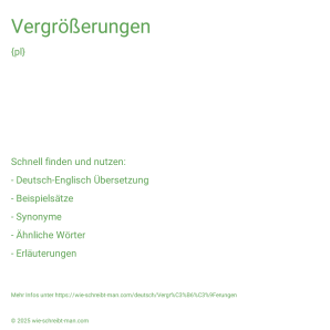 Wie schreibt man Vergrößerungen? Bedeutung, Synonym, Antonym & Zitate.