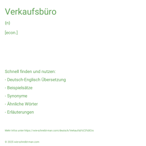 Wie schreibt man Verkaufsbüro? Bedeutung, Synonym, Antonym & Zitate.