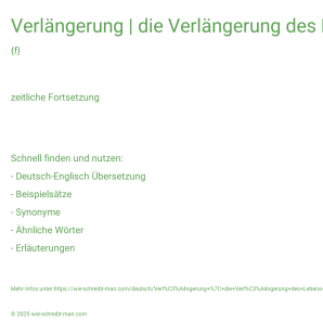 Wie schreibt man Verlängerung | die Verlängerung des Lebens | die Verlängerung der Lebendauer von Matratzen? Bedeutung, Synonym, Antonym & Zitate.