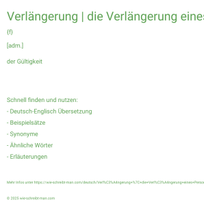 Wie schreibt man Verlängerung | die Verlängerung eines Personalausweises | Der Vertrag steht zur Verlängerung an.? Bedeutung, Synonym, Antonym & Zitate.