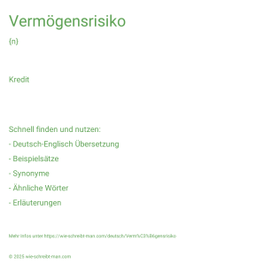 Wie schreibt man Vermögensrisiko? Bedeutung, Synonym, Antonym & Zitate.