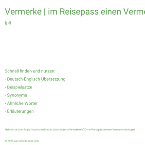Wie schreibt man Vermerke | im Reisepass einen Vermerk anbringen? Bedeutung, Synonym, Antonym & Zitate.
