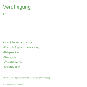 Wie schreibt man Verpflegung? Bedeutung, Synonym, Antonym & Zitate.