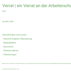 Wie schreibt man Verrat | ein Verrat an der Arbeiterschaft aus Karrieregründen? Bedeutung, Synonym, Antonym & Zitate.