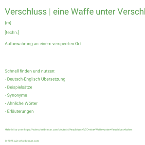 Wie schreibt man Verschluss | eine Waffe unter Verschluss halten? Bedeutung, Synonym, Antonym & Zitate.