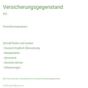 Wie schreibt man Versicherungsgegenstand? Bedeutung, Synonym, Antonym & Zitate.