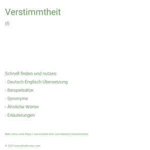 Wie schreibt man Verstimmtheit? Bedeutung, Synonym, Antonym & Zitate.