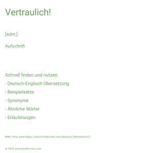 Wie schreibt man Vertraulich!? Bedeutung, Synonym, Antonym & Zitate.