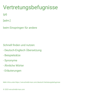 Wie schreibt man Vertretungsbefugnisse? Bedeutung, Synonym, Antonym & Zitate.