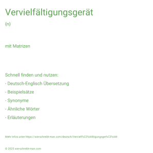 Wie schreibt man Vervielfältigungsgerät? Bedeutung, Synonym, Antonym & Zitate.