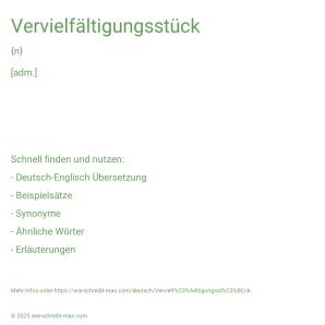 Wie schreibt man Vervielfältigungsstück? Bedeutung, Synonym, Antonym & Zitate.