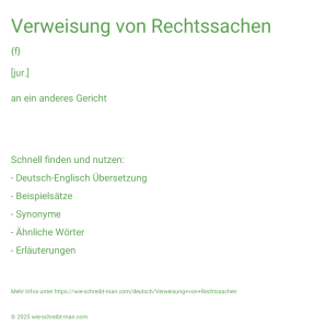 Wie schreibt man Verweisung von Rechtssachen? Bedeutung, Synonym, Antonym & Zitate.