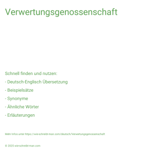 Wie schreibt man Verwertungsgenossenschaft? Bedeutung, Synonym, Antonym & Zitate.