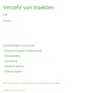 Wie schreibt man Verzehr von Insekten? Bedeutung, Synonym, Antonym & Zitate.