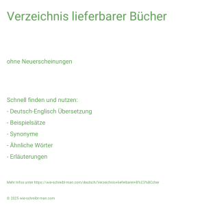 Wie schreibt man Verzeichnis lieferbarer Bücher? Bedeutung, Synonym, Antonym & Zitate.