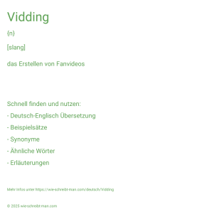 Wie schreibt man Vidding? Bedeutung, Synonym, Antonym & Zitate.