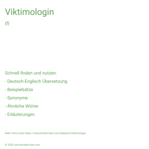 Wie schreibt man Viktimologin? Bedeutung, Synonym, Antonym & Zitate.