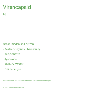 Wie schreibt man Virencapsid? Bedeutung, Synonym, Antonym & Zitate.