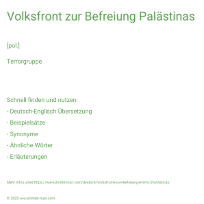 Wie schreibt man Volksfront zur Befreiung Palästinas? Bedeutung, Synonym, Antonym & Zitate.