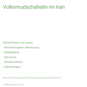 Wie schreibt man Volksmudschahidin im Iran? Bedeutung, Synonym, Antonym & Zitate.