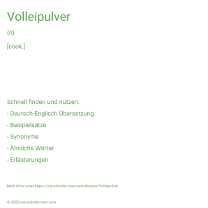 Wie schreibt man Volleipulver? Bedeutung, Synonym, Antonym & Zitate.