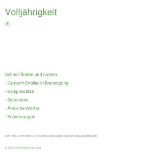 Wie schreibt man Volljährigkeit? Bedeutung, Synonym, Antonym & Zitate.