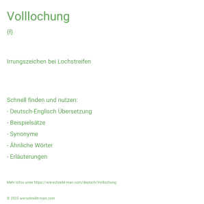 Wie schreibt man Volllochung? Bedeutung, Synonym, Antonym & Zitate.