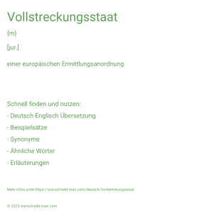 Wie schreibt man Vollstreckungsstaat? Bedeutung, Synonym, Antonym & Zitate.