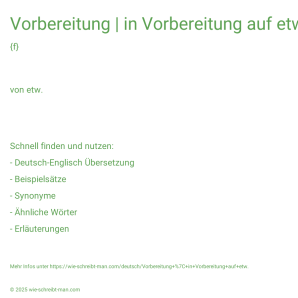 Wie schreibt man Vorbereitung | in Vorbereitung auf etw.? Bedeutung, Synonym, Antonym & Zitate.