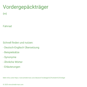 Wie schreibt man Vordergepäckträger? Bedeutung, Synonym, Antonym & Zitate.