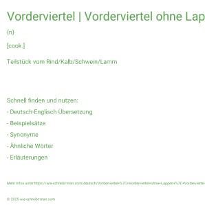 Wie schreibt man Vorderviertel | Vorderviertel ohne Lappen | Vorderviertel ohne Brust? Bedeutung, Synonym, Antonym & Zitate.