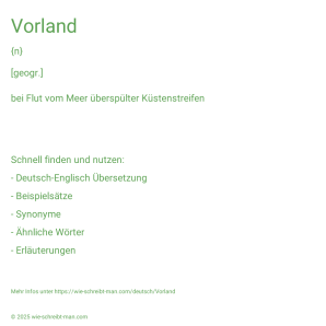 Wie schreibt man Vorland? Bedeutung, Synonym, Antonym & Zitate.