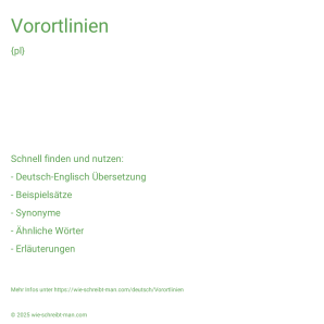 Wie schreibt man Vorortlinien? Bedeutung, Synonym, Antonym & Zitate.