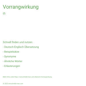 Wie schreibt man Vorrangwirkung? Bedeutung, Synonym, Antonym & Zitate.