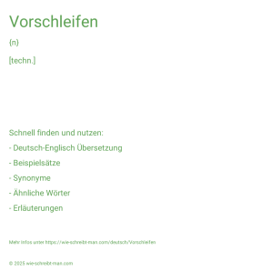 Wie schreibt man Vorschleifen? Bedeutung, Synonym, Antonym & Zitate.